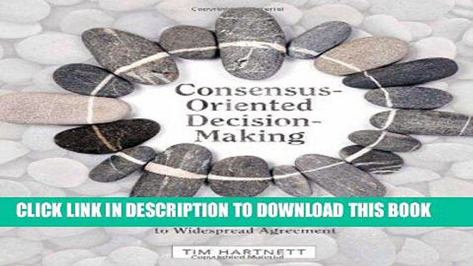 [New] PDF Consensus-Oriented Decision-Making: The CODM Model for Facilitating Groups to Widespread