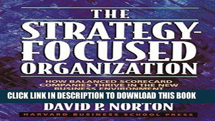 [New] Ebook The Strategy-Focused Organization: How Balanced Scorecard Companies Thrive in the New