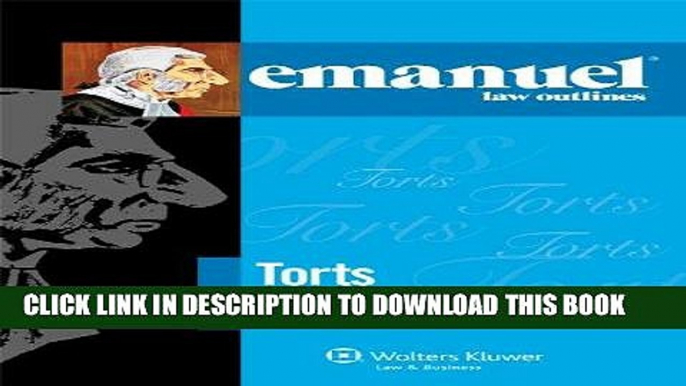 Read Now Emanuel Law Outlines: Torts, Keyed to Prosser Wade Schwartz Kelly   Partlett 12th Edition