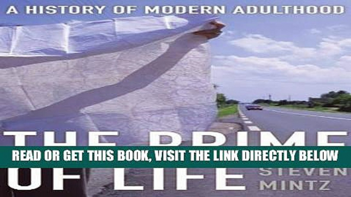 Best Seller The Prime of Life: A History of Modern Adulthood Free Read