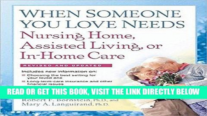 Best Seller When Someone You Love Needs Nursing Home, Assisted Living, or In-Home Care Free Read