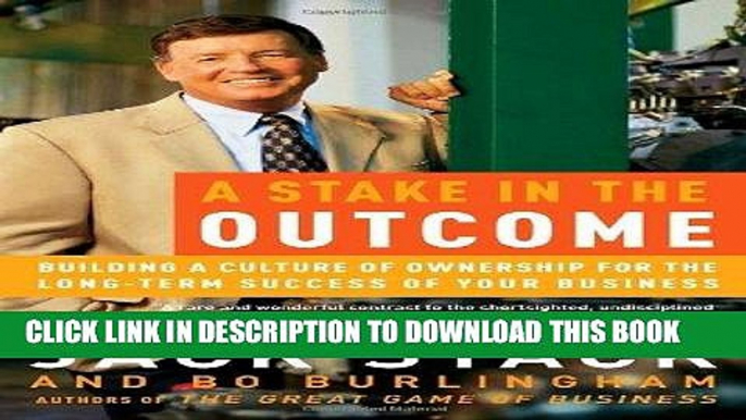 [New] Ebook A Stake in the Outcome: Building a Culture of Ownership for the Long-Term Success of