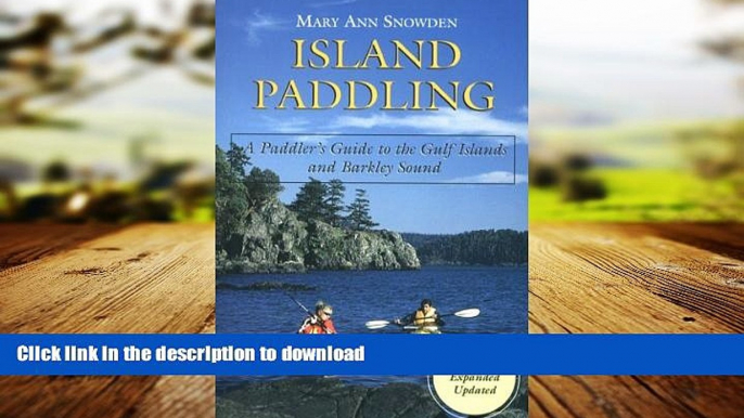 FAVORIT BOOK Island Paddling: A Paddler s Guide to the Gulf Islands and Barkley Sound READ EBOOK