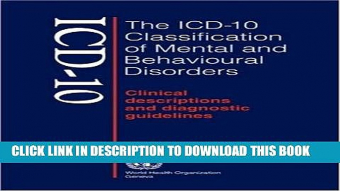 Read Now The ICD-10 Classification of Mental and Behavioural Disorders: Clinical Descriptions and