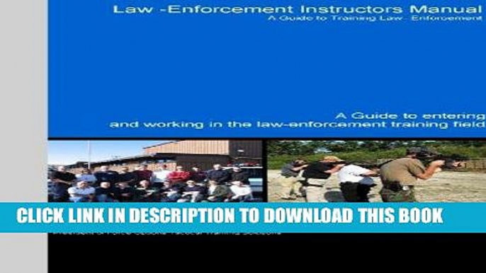 [Free Read] Law Enforcement Instructor s Manual  A Guide to Working in the Law Enforcement