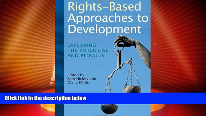 Big Deals  Rights-Based Approaches to Development: Exploring the Potential and Pitfalls  Full Read