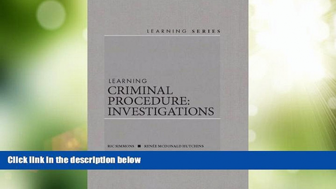 Big Deals  Learning Criminal Procedure: Investigations (Learning Series)  Full Read Best Seller