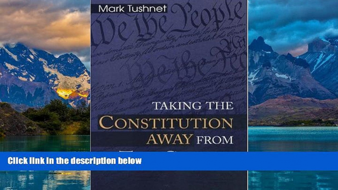 Big Deals  Taking the Constitution Away from the Courts  Best Seller Books Most Wanted