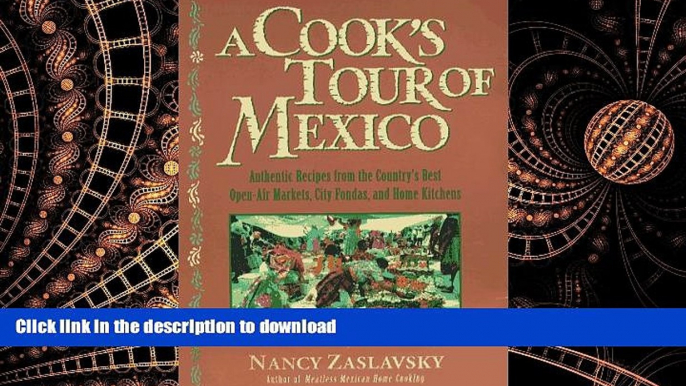 READ THE NEW BOOK A Cook s Tour of Mexico: Authentic Recipes from the Country s Best Open-Air