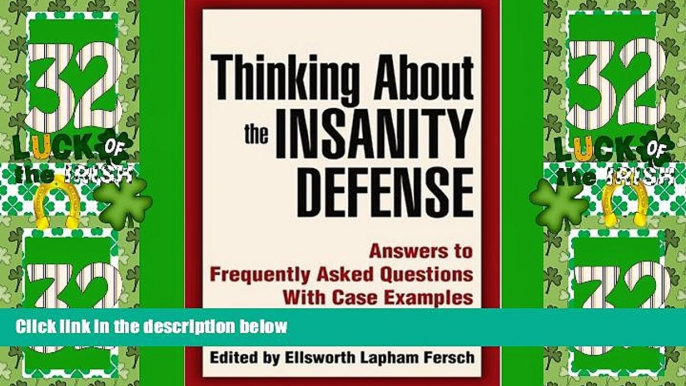 Big Deals  Thinking About the Insanity Defense: Answers to Frequently Asked Questions With Case