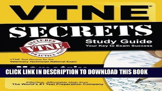 Read Now VTNE Secrets Study Guide: VTNE Test Review for the Veterinary Technician National Exam