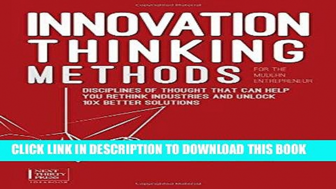 [New] Ebook Innovation Thinking Methods for the Modern Entrepreneur: Disciplines of Thought That