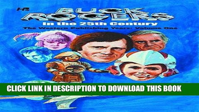 Read Now Buck Rogers in the 25th Century: The Western Publishing Years Volume 1 (Buck Rogers in