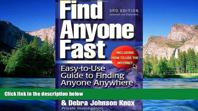 Must Have  Find Anyone Fast (Find Anyone Fast: Easy-To-Use Guide to Finding Anyone Anywhere)  READ