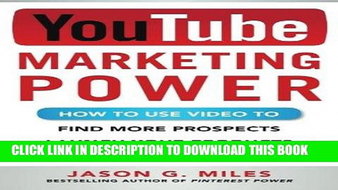 [New] PDF YouTube Marketing Power: How to Use Video to Find More Prospects, Launch Your Products,