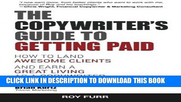 [PDF] The Copywriter s Guide To Getting Paid: How To Land Awesome Clients And Earn A Great Living