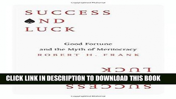 [EBOOK] DOWNLOAD Success and Luck: Good Fortune and the Myth of Meritocracy READ NOW