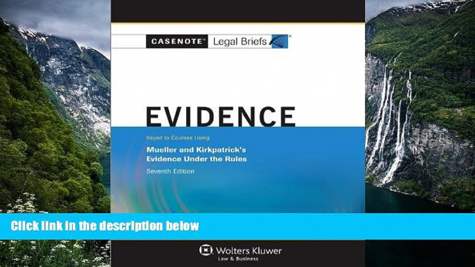 Big Deals  Casenotes Legal Briefs: Evidence, Keyed to Mueller   Kirkpatrick, 7th Edition (Casenote