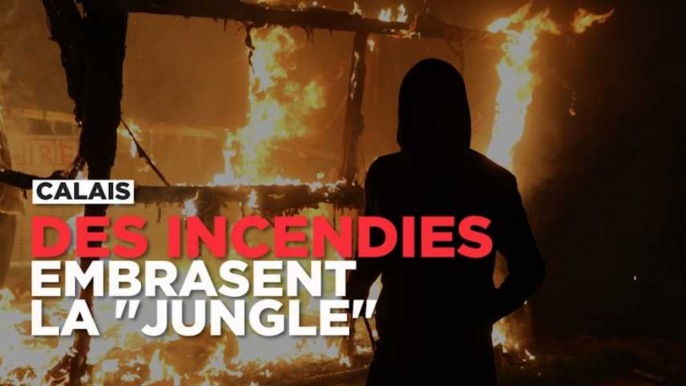 Calais : de multiples incendies embrasent la "Jungle"