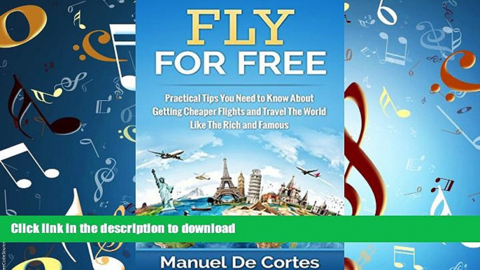 FAVORIT BOOK Travel: Fly For Free: Practical Tips You Need to Know About Getting Cheaper Flights