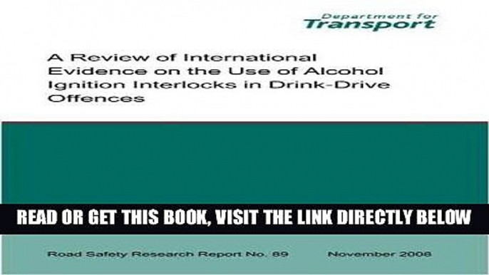 [READ] EBOOK A Review of International Evidence on the Use of Alcohol Ignition Interlocks in