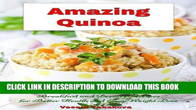 Best Seller Amazing Quinoa: Family-Friendly Salad, Soup, Breakfast and Dessert Recipes for Better