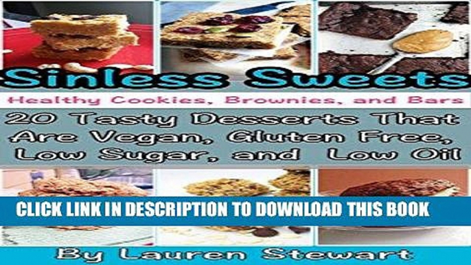 Ebook Sinless Sweets: Healthy Cookies, Brownies, and Bars: 20 Tasty Desserts That Are Vegan,