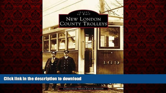 READ THE NEW BOOK New London County Trolleys   (Images of Rail) READ EBOOK