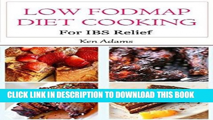 Ebook Low FODMAP Diet Recipes: Delicious Low FODMAP Diet Recipes For IBS Relief Free Read