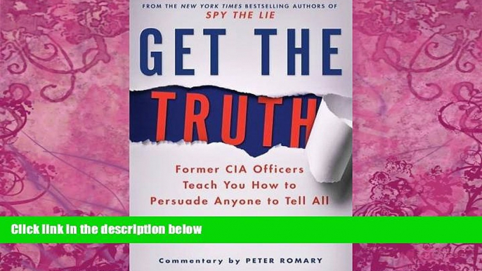 Books to Read  Get the Truth: Former CIA Officers Teach You How to Persuade Anyone to Tell All