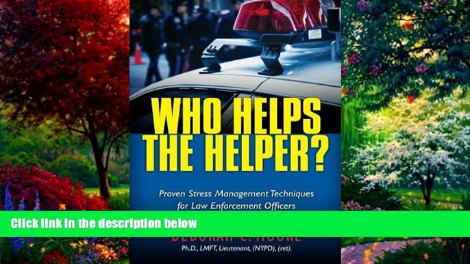 Books to Read  Who Helps The Helper?: Proven Stress Management Techniques for Law Enforcement
