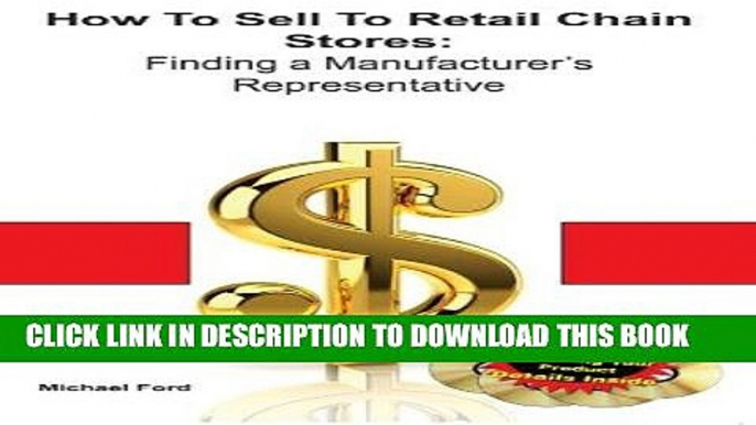 Best Seller How To Sell To Retail Chain Stores: Finding a Manufacturer s Representative Free