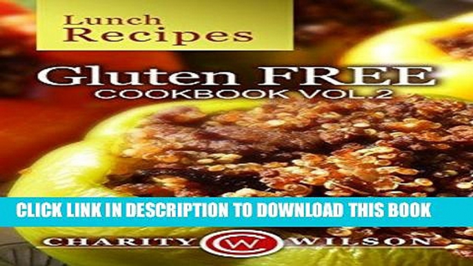 Best Seller GLUTEN FREE COOKBOOK: Vol. 2 Lunch Recipes (Gluten Free Diet) (Gluten Free Recipes)