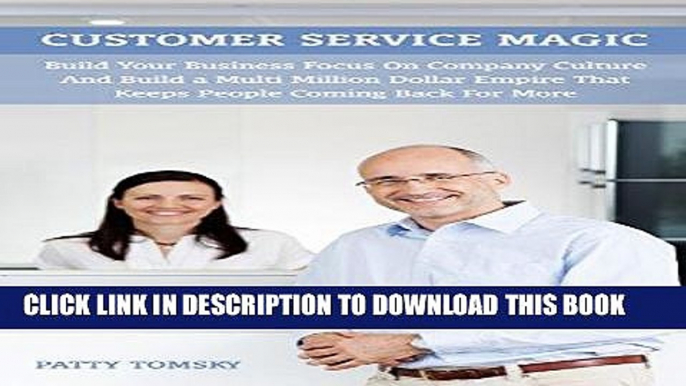 Ebook Customer Service Magic: Build Your Business, Focus On Company Culture And Build a Multi