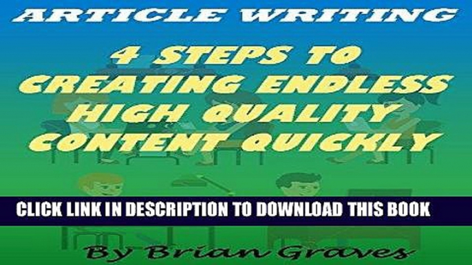 Best Seller ARTICLE WRITING: 4 STEPS TO CREATING ENDLESS HIGH QUALITY CONTENT QUICKLY: (article