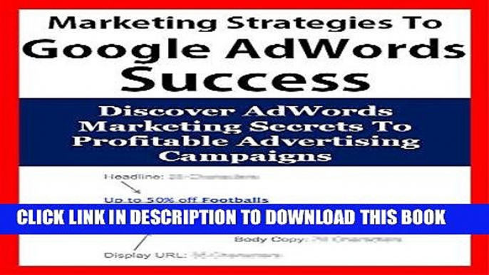 Ebook Uncommon Marketing Strategies To Google AdWords Success: Discover AdWords Marketing Secrets