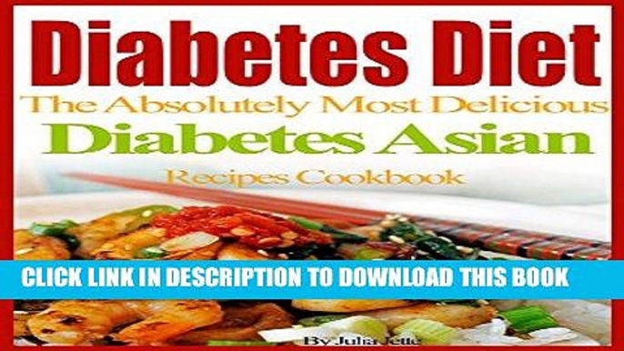 Ebook Diabetes Diet Recipes The Absolutely Most Delicious Diabetes Asian Recipes Cookbook Free