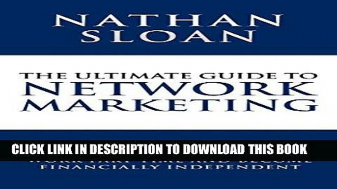 Ebook Ultimate Guide To Network Marketing: How to double your income, work part time and become