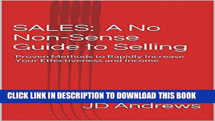 Best Seller SALES:   A No Non-Sense Guide to Selling: Proven Methods to Rapidly Increase Your