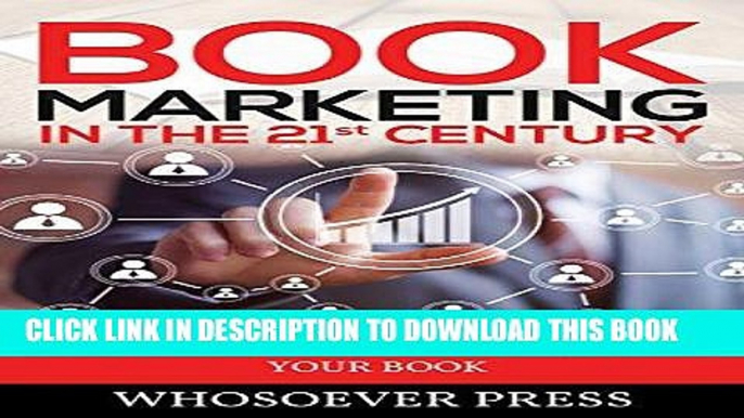 Best Seller Book Marketing In the 21st Century: A Beginners Guide To Marketing Your Book Free