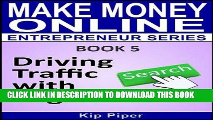 Best Seller Driving Traffic with Organic SEO: Book 5 of the Make Money Online Entrepreneur Series