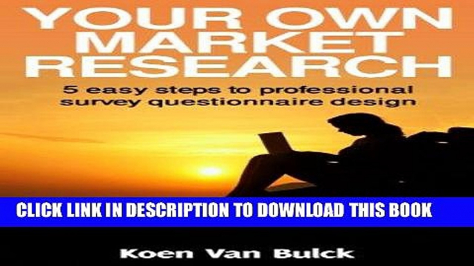 Ebook Your Own Market Research - 5 easy steps to professional survey questionnaire design (Your