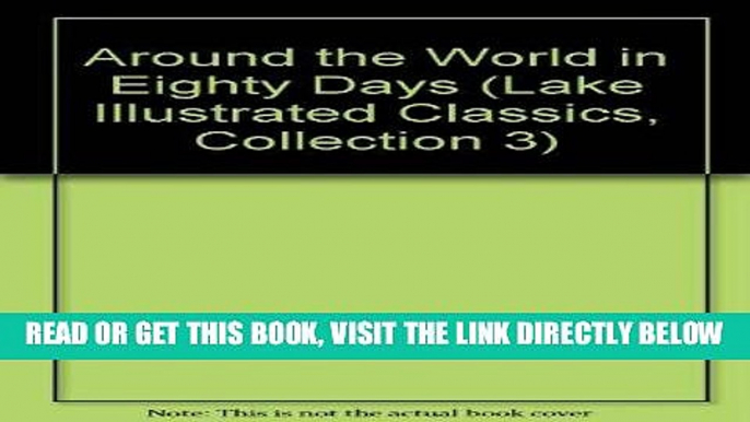 [READ] EBOOK Around the World in Eighty Days (Lake Illustrated Classics, Collection 3) BEST