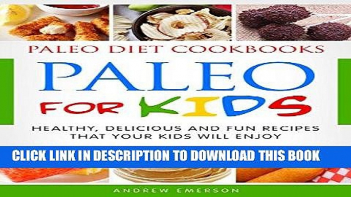 Best Seller Paleo For Kids: Healthy, Delicious and Fun Recipes That Your Kids Will Enjoy (Paleo