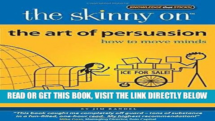 [FREE] EBOOK The Skinny on the Art of Persuasion: How to Move Minds BEST COLLECTION