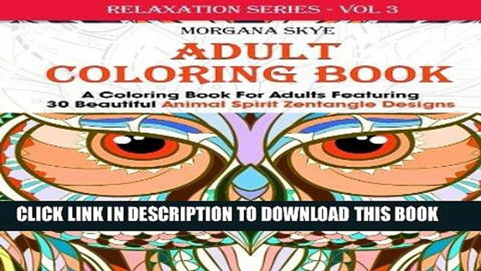 Ebook Adult Coloring Book: Coloring Book For Adults Featuring 30 Beautiful Animal Spirit Zentangle