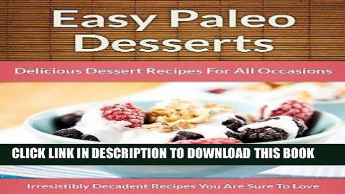 Best Seller Paleo Desserts - Delicious Dessert Recipes For All Occasions (The Easy Recipe Book 30)