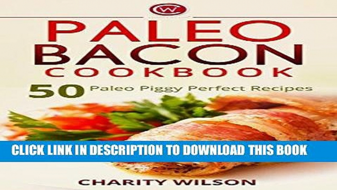 Best Seller Paleo Diet Cookbook: Paleo Bacon Cookbook: 50 Paleo Piggy Perfect Recipes (Paleo Diet