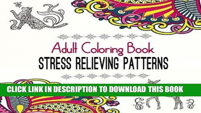 Ebook Adult Coloring Book Stress Relieving Patterns: Natural Stress Relief and Balance Coloring