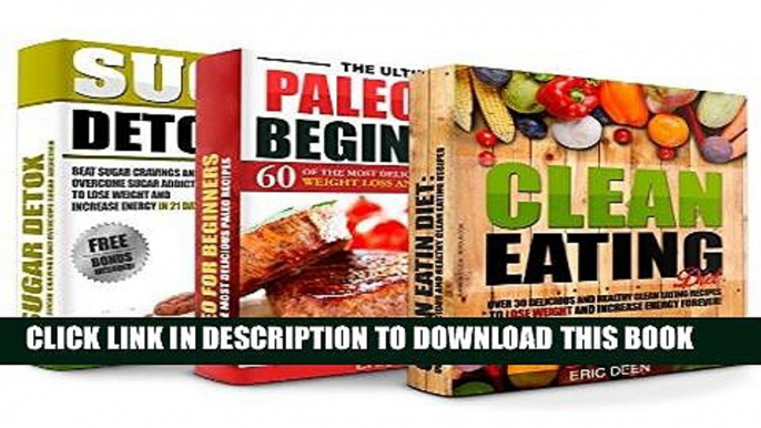 Best Seller Healthy Eating: Clean Eating Diet, Paleo Diet Cookbook And Sugar Detox Box Set - Over